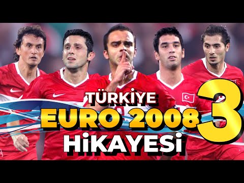TÜRKİYE'NİN EURO 2008 HİKAYESİ - SON BÖLÜM