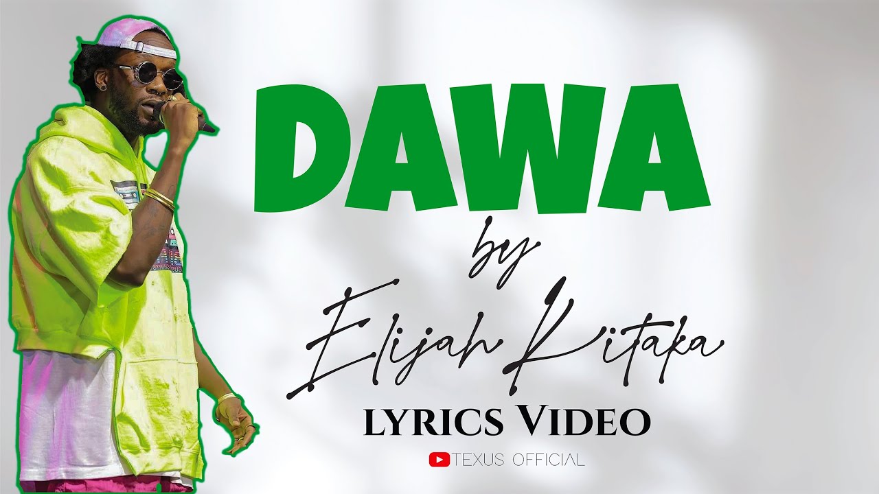Dawa Singer Dawa by Elijah Kitaka Lyrics - YouTube