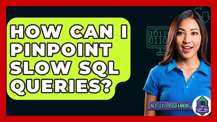 How Can I Pinpoint Slow SQL Queries? - Next LVL Programming
