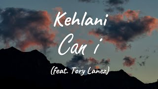 Kehlani (feat. Tory Lanez) - Can I ( Lyrics )