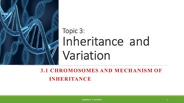 Inheritance  and Variation : Part 1 (Chromosomes and Mechanism of  Inheritance)