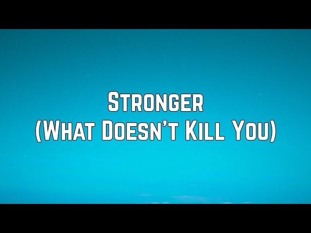 Kelly Clarkson - Stronger (What Doesn’t Kill You) (Lyrics) class=