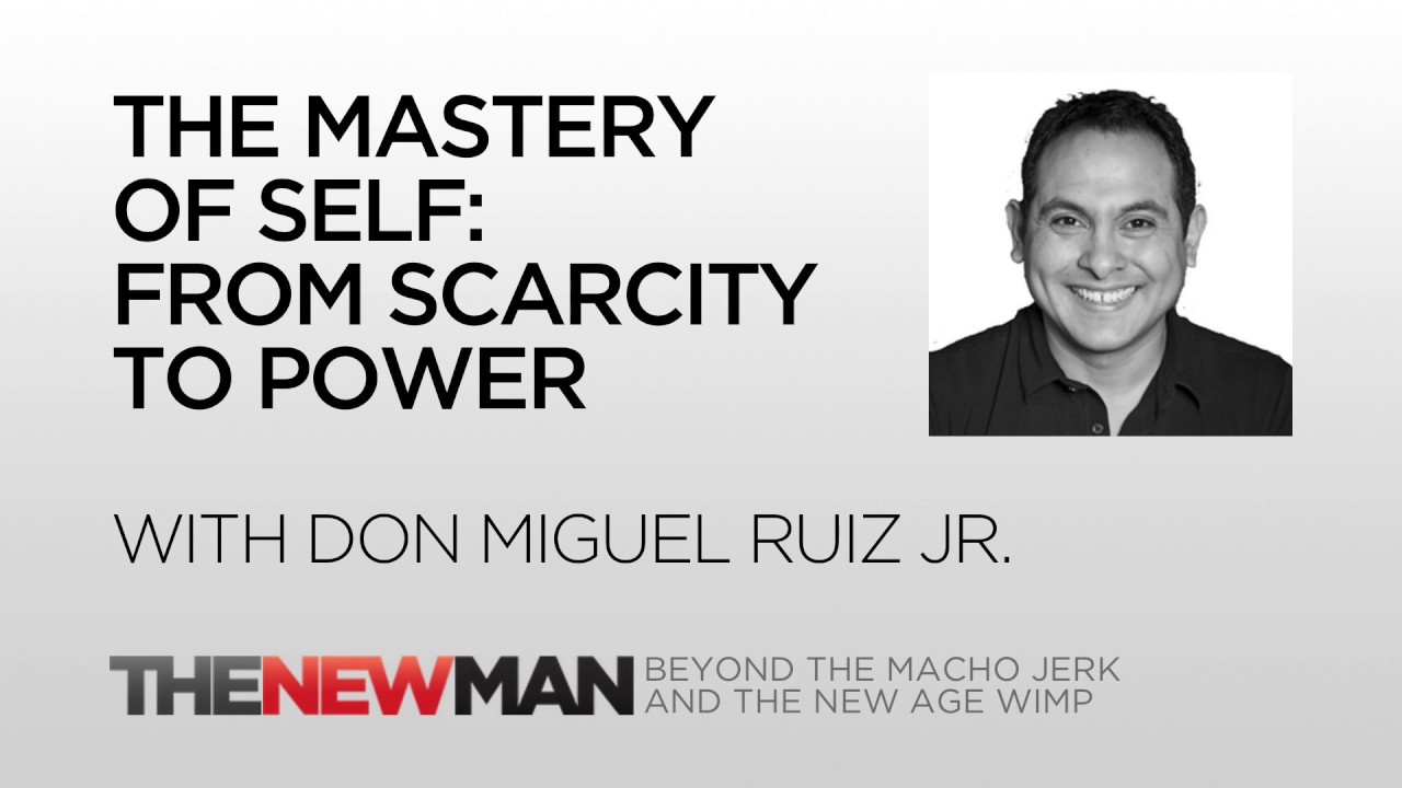 sex offender Don Miguel Ruiz Jr. | The Mastery Of Self: Scarcity To Power | The New Man Podcast with Tripp Lanier