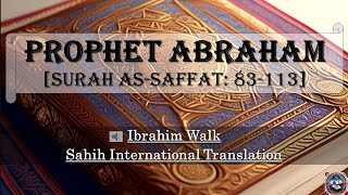 Prophet Abraham (Surah As-Saffat/37: 83-113)