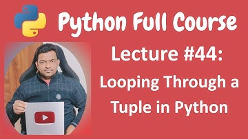 Looping Through a Tuple in Python | Python Tutorial | Python Full Course - Lecture #44