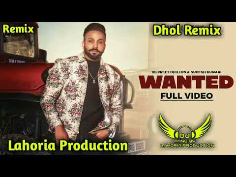 wanted Dilpreet Dhillon Dhol remix songs jassi lahoria production new punjabi song.