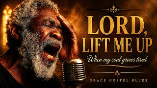 LORD, Lift Me Up | Powerful Gospel Blues Song | Gospel Blues Haven