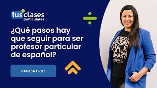 Los pasos a seguir para ser profesor particular de español