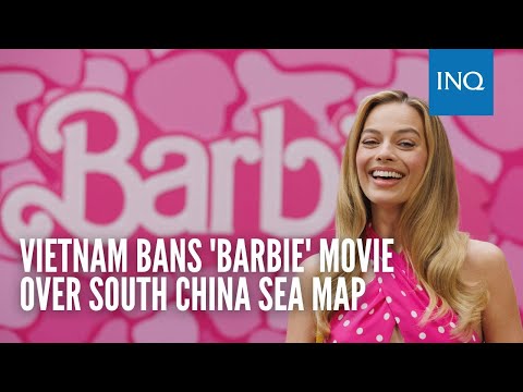 Vietnam bans 'Barbie' movie over South China Sea map