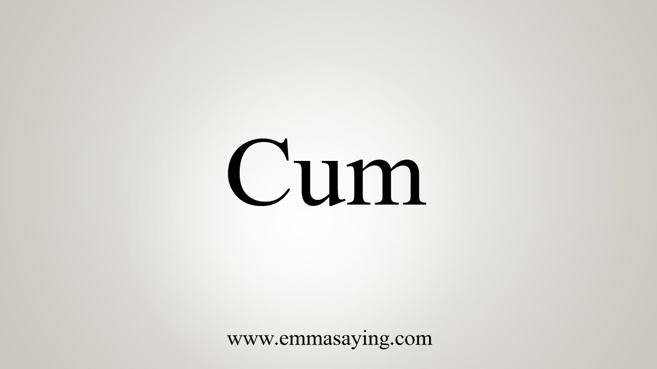 How To Say Cum
