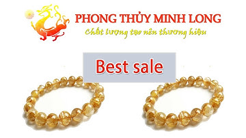 Vòng tay đá thạch anh tóc vàng giá bao nhiêu ? Tác dụng vòng tay phong thủy đá thạch anh tóc vàng