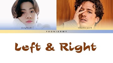 Charlie Puth & BTS Jungkook - Left And Right Lyrics (Color Coded Lyrics)