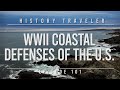 WWII Coastal Defenses of the U.S.!!! | History Traveler Episode 101