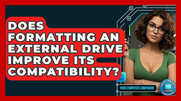 Does Formatting An External Drive Improve Its Compatibility? - Your Computer Companion