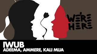 Adeema, AMMERE, Kali Mija - IWUB [WERE HERE]