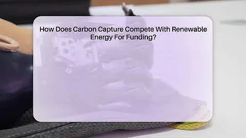 How Does Carbon Capture Compete With Renewable Energy For Funding? - Talking Tech Trends