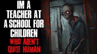 I m A Teacher At A School For Children Who Aren t Quite Human
