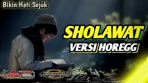 HOREGG !! DJ SHOLAWAT TOMBO ATI TERBARU FULL BASS NDUT NDUT
