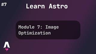Module 7: Image Optimization | Astro Full Course
