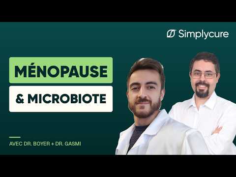 Péri-ménopause : impacts des fluctuations hormonales sur l'intestin avec Dr Boyer & Dr Gasmi