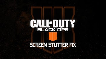 Call of Duty: Black Ops 4 - Screen Stutter Fix [PC]