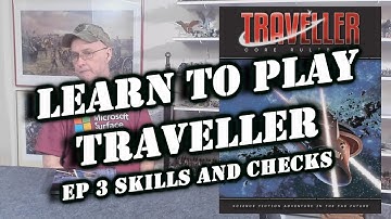 Learn to Play Traveller RPG Ep 3 Skills & Checks