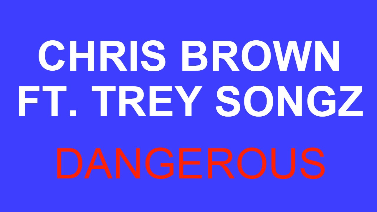 Chris Brown Dangerous Ft Trey Songz Lyrics Youtube