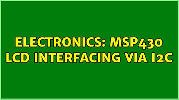 Electronics: MSP430 LCD Interfacing via I2C