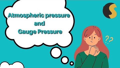 Atmospheric pressure and Gauge pressure | Basics of Physics | 11th class