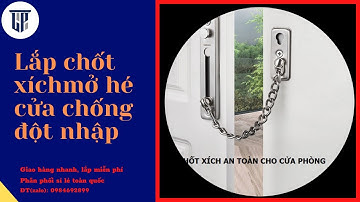 Lắp chốt xích  mở hé cửa chống đột nhập