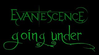 Evanescence - Going Under Lyics (Anywhere But Home)