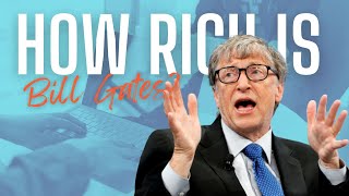 How Rich Is Bill Gates? Facts!