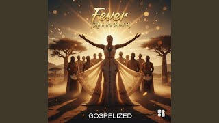 Fever (Maladie Part 2) - Gospelized