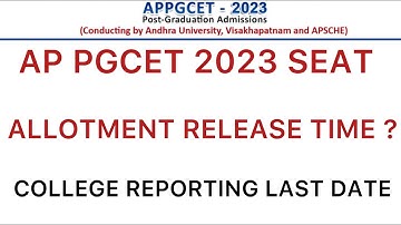AP PGCET 2023 SEAT ALLOTMENT RELEASE TIME | COLLEGE REPORTING LAST DATE