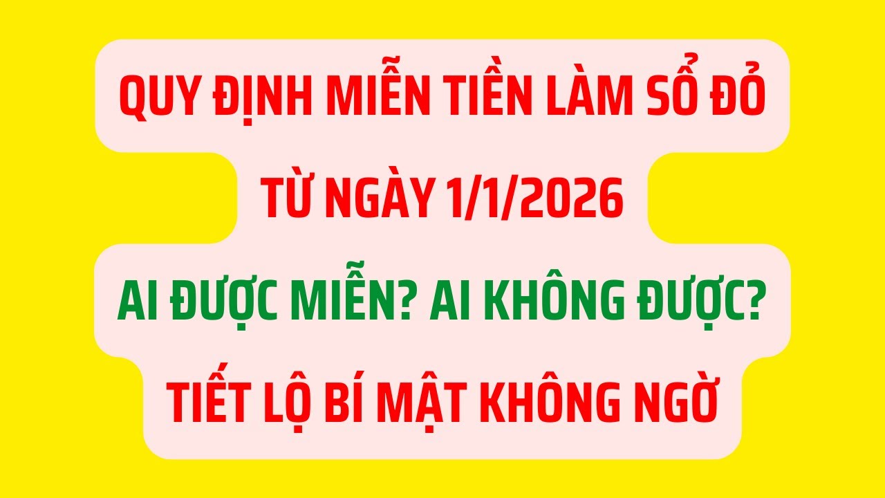Quy Định Miễn Tiền Làm Sổ Đỏ Từ Ngày 1/1/2026: 3 Trường Hợp Được Áp Dụng - Luật Đất Đai 2026
