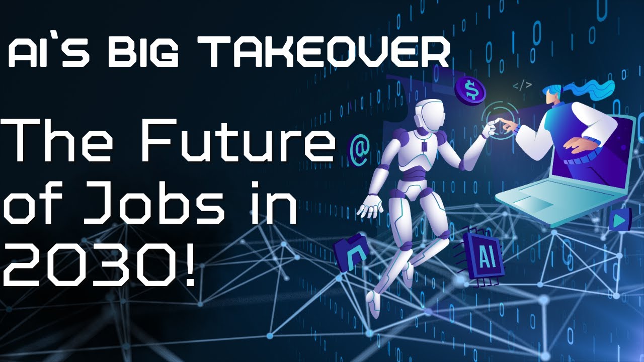AI's Big Takeover The Future of Jobs in 2030 - YouTube