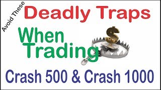 Deadly Traps You Need To Avoid When Trading Crash 500 and Crash 1000