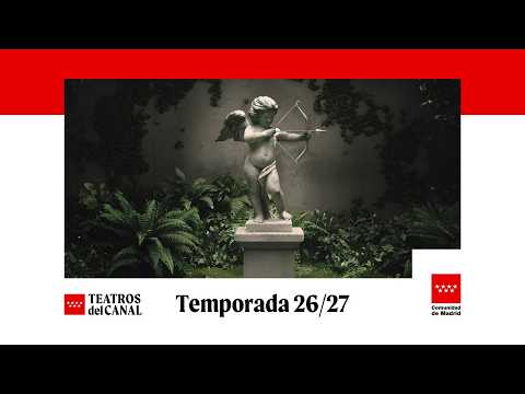 temporadas  Los Teatros del Canal refuerzan la creación en español y la danza con 27 estrenos en su temporada 2026/27