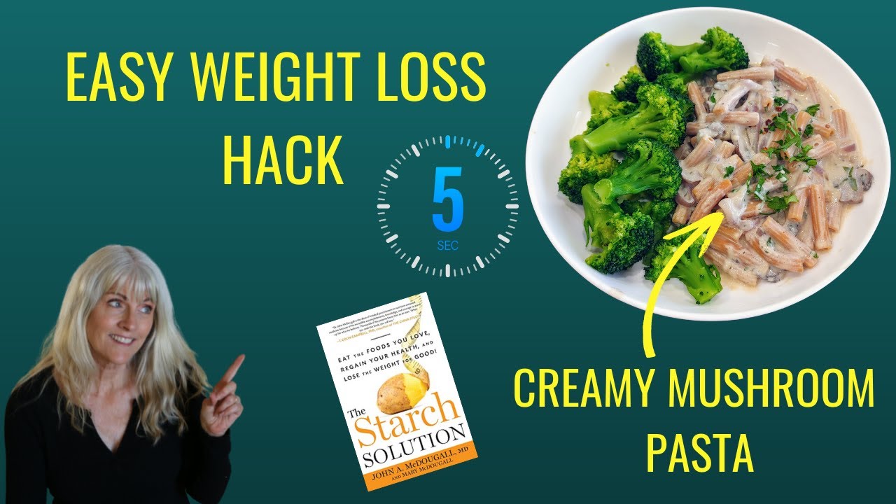 Easy Weight Loss Hack & Creamy Mushroom Pasta /Starch Solution