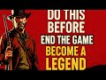 Do This Before End The Game - Become a Legend - Red Dead Redemption 2