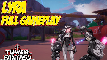 [SSR] LYRA TOWER OF FANTASY FULL GAMEPLAY + IN BATTLE
