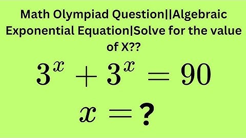 Math Olympiad Question||Algebraic Exponential Equation||Solve for the value of X???