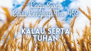 Miniatura de vídeo de "463  KALAU SERTA TUHAN || LAGU SION ||"