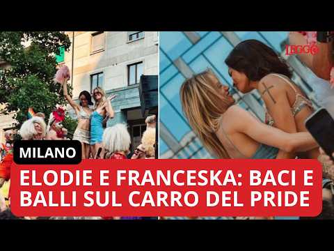 Video Elodie e Franceska al Pride di Milano: il dolce bacio e Vamos a Bailar intonata sul carro