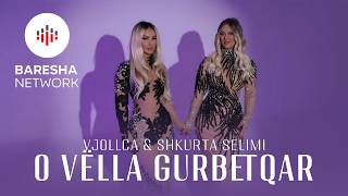 Vjollca & Shkurta Selimi - O VËLLA GURBETQAR