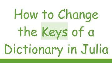 How to Change the Keys of a Dictionary in Julia
