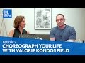 Choreograph your life with valorie kondos field the bam show episode 2