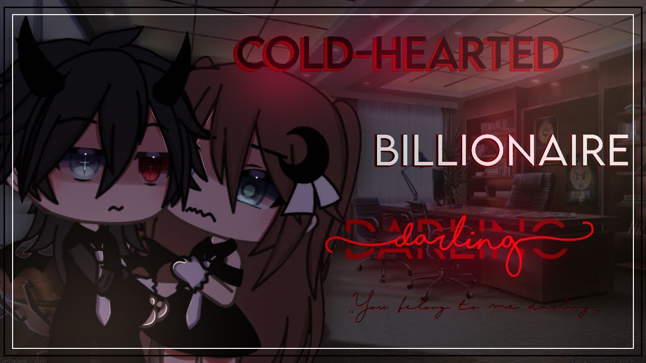 Cold-hearted billionaire Darling ||Glmm|| Gacha life mini movie || original?