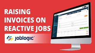 How-To Guide | Raising Invoices on Reactive Jobs | Joblogic®