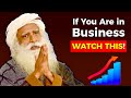 If You Are in Business - WATCH THIS! | by Sadhguru